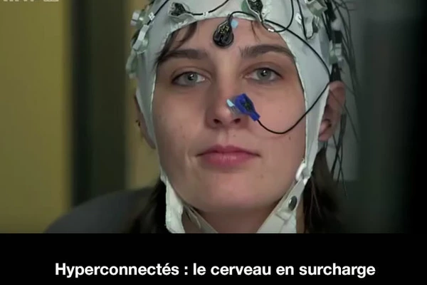 Hyperconnectés : Le cerveau en surcharge